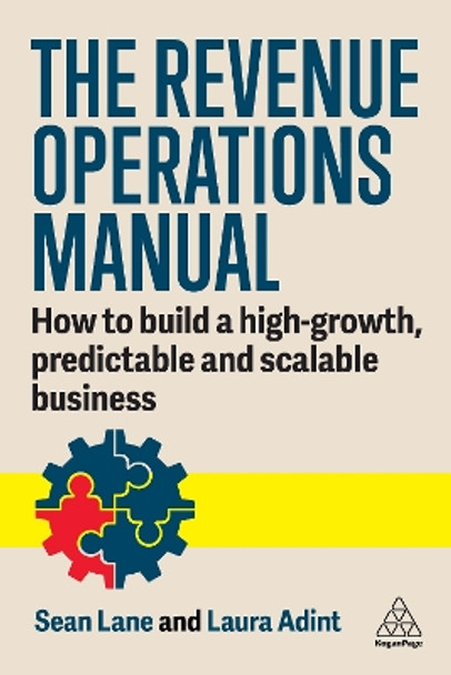 The Revenue Operations Manual: How to Build a High-Growth, Predictable and Scalable Business Laura Adint 9781398616783