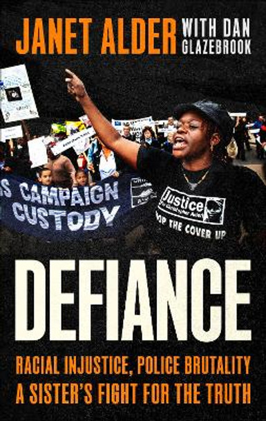 Defiance: Racial Injustice, Police Brutality, A Sister's Fight for the Truth Janet Alder 9780349702858