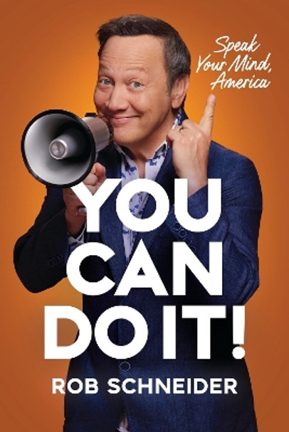 You Can Do It!: Speak Your Mind, America Rob Schneider 9781546007869 You Can Do It!: Speak Your Mind, America Rob Schneider 9781546007869