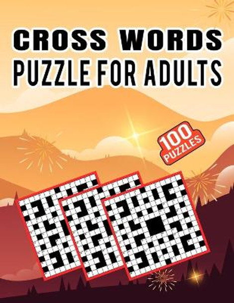 Cross Words Puzzle For Adults - 100 Puzzles: Easy to Read Crossword Puzzles Book for Seniors - Large Print 100 Cross Word Puzzles With Solutions That Entertain You by Carlos Dzu Publishing 9798590381234