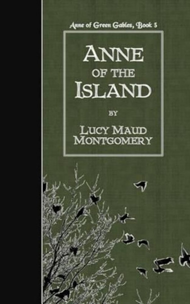 Anne Of The Island by Lucy Maud Montgomery 9781507776766