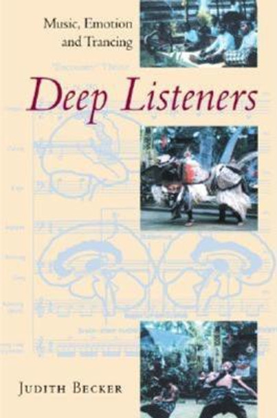 Deep Listeners: Music, Emotion, and Trancing by Judith Becker