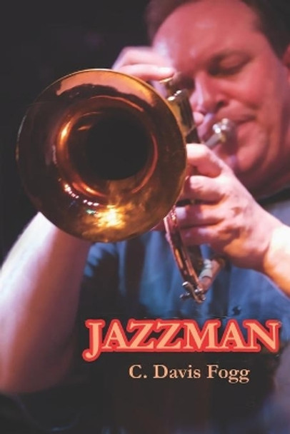 Jazzman by C Davis Fogg 9781953080059