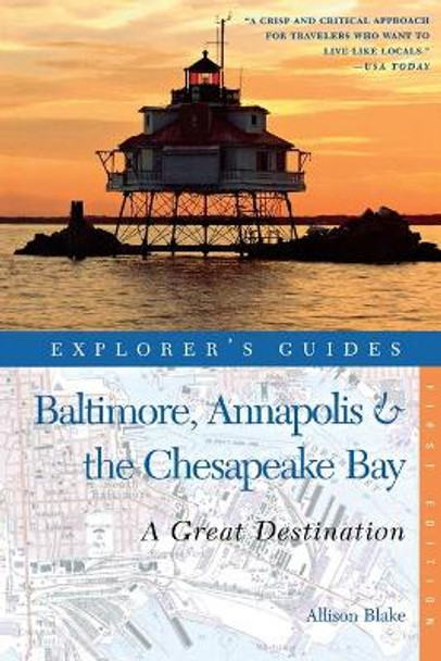 Explorer's Guide Baltimore, Annapolis & The Chesapeake Bay: A Great Destination by Allison Blake 9781581571127