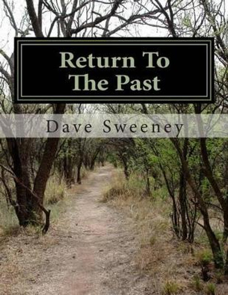 Return To The Past: An One Act Play by Dave Sweeney 9781495495281