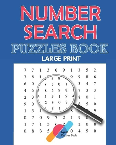 The Book of Number Searches - Puzzles Book - Large Print: The First LARGE PRINT Number Searches Book with BIG FONT and Solutions - Number Sleuth - 101 Puzzles by Gycos Puzzles Book 9798668110438