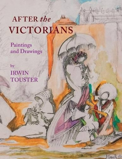 AFTER the VICTORIANS by Irwin Touster 9781503576063