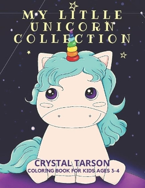 My Little Unicorn: Coloring Book for Kids Ages 3 to 4 by Crystal Tarson 9798673863480