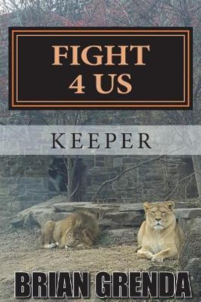 Fight 4 Us: Keeper by Brian Grenda 9781981916818