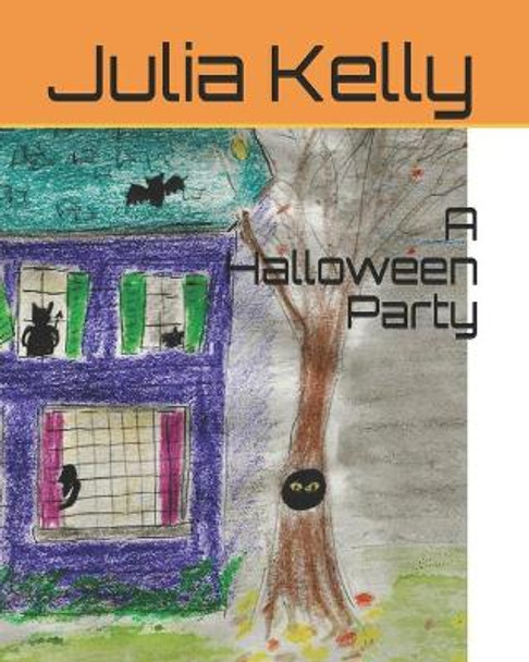 A Halloween Party by Julia Maureen Kelly 9798697736968