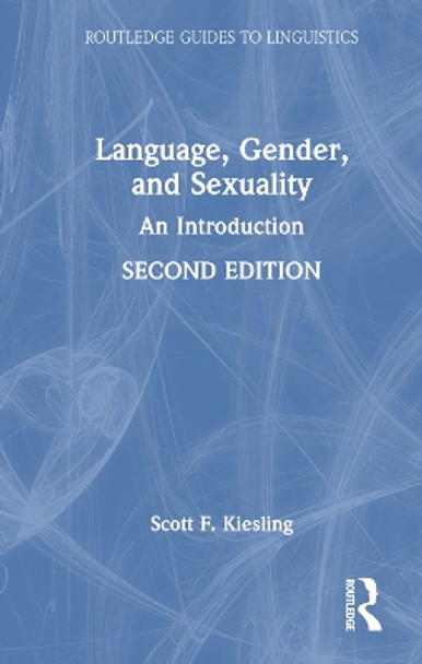 Language, Gender, and Sexuality: An Introduction Scott F. Kiesling 9781032443874