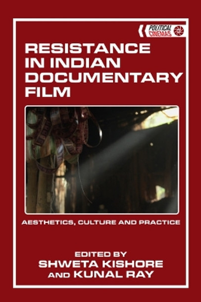 Resistance in Indian Documentary Film: Aesthetics, Culture and Practice Shweta Kishore 9781399525664