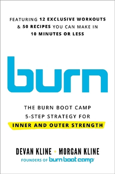 Burn: The Burn Boot Camp 5-Step Strategy for Inner and Outer Strength Devan Kline 9780306833694