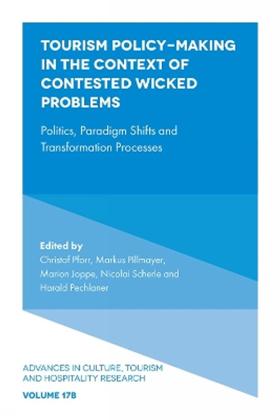Tourism Policy-Making in the Context of Contested Wicked Problems: Politics, Paradigm Shifts and Transformation Processes Christof Pforr 9781835499856