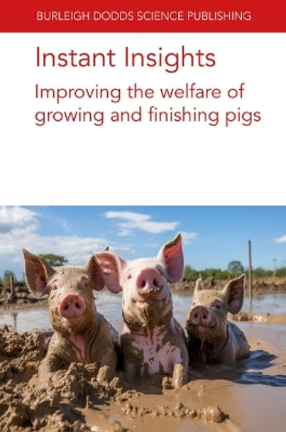 Instant Insights: Improving the Welfare of Growing and Finishing Pigs Dr Arlene Garcia 9781801466714 Instant Insights: Improving the Welfare of Growing and Finishing Pigs Dr Arlene Garcia 9781801466714