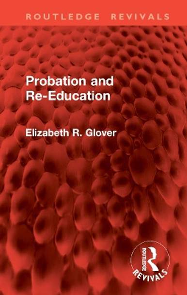 Probation and Re-Education Elizabeth R. Glover 9781032804729