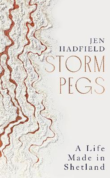 Storm Pegs: A Life Made in Shetland Jen Hadfield 9781529038026