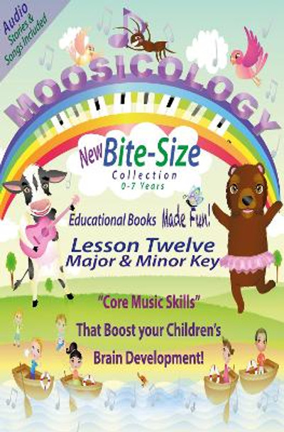 Moosicology Lesson Twelve: Major And Minor Key: Music Learning Made Fun! Liisa Henriksson 9781915895042