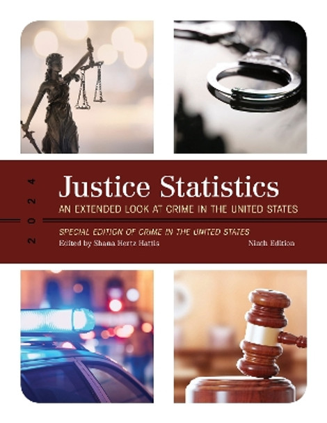 Justice Statistics: An Extended Look at Crime in the United States 2024 Shana Hertz Hattis 9798892050401