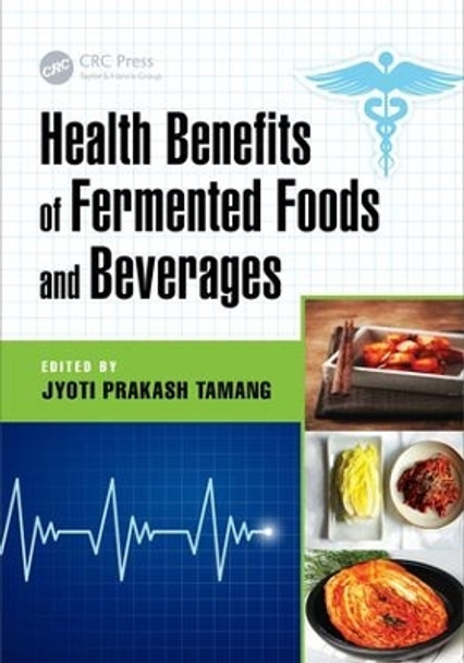 Health Benefits of Fermented Foods and Beverages Jyoti Prakash Tamang 9781138894600