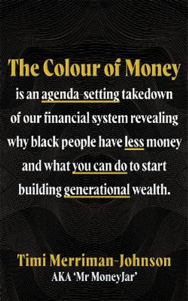 The Colour of Money: The Definitive Guide to Finances, Wealth and Race Timi Merriman-Johnson 9781785120053