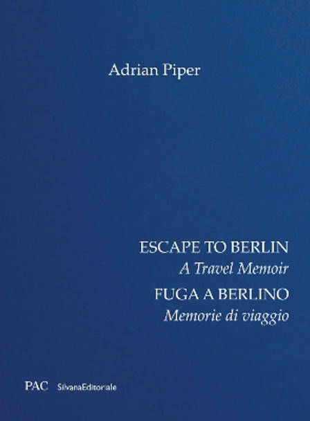 Escape to Berlin: A Travel Memoir Adrian Piper 9788836657179