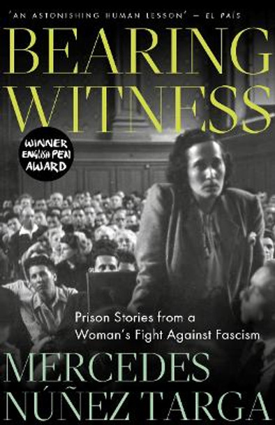 Bearing Witness: Prison Stories from a Woman's Fight Against Fascism Mercedes Núñez Targa 9780745349084