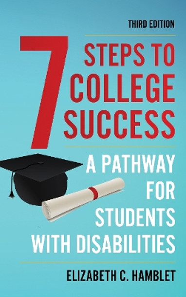 Seven Steps to College Success: A Pathway for Students with Disabilities Elizabeth C. Hamblet 9781538188415