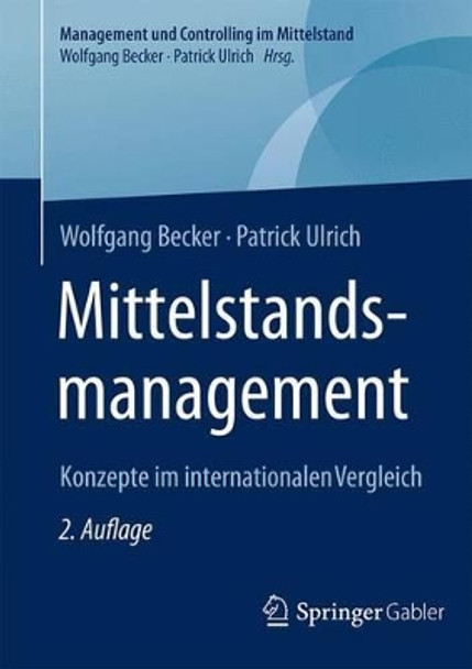 Mittelstandsmanagement: Konzepte im internationalen Vergleich Wolfgang Becker 9783658096939