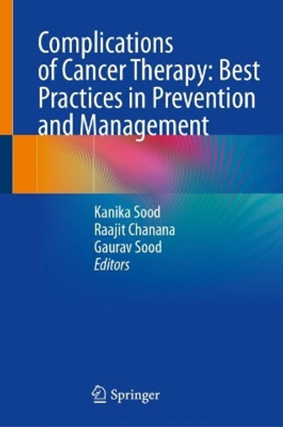 Complications of Cancer Therapy: Best Practices in Prevention and Management Kanika Sood Sharma 9789819909834