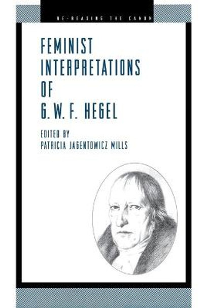 Feminist Interpretations of G. W. F. Hegel by Patricia Jagentowicz Mills