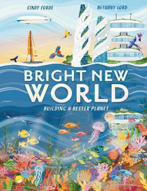 Bright New World: How to make a happy planet Cindy Forde 9781804536476