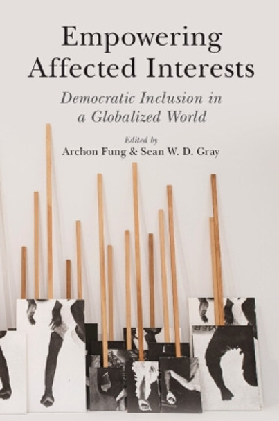 Empowering Affected Interests: Democratic Inclusion in a Globalized World Archon Fung 9781009454001