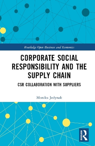 Corporate Social Responsibility and the Supply Chain: CSR Collaboration with Suppliers Monika Jedynak 9781032585581