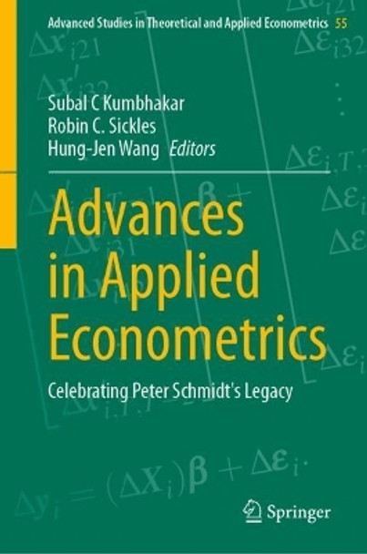 Advances in Applied Econometrics: Celebrating Peter Schmidt's Legacy Subal C Kumbhakar 9783031483844