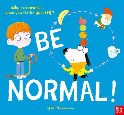 Be Normal!: Why be normal . . . when you can be yourself? Ged Adamson 9781839948954