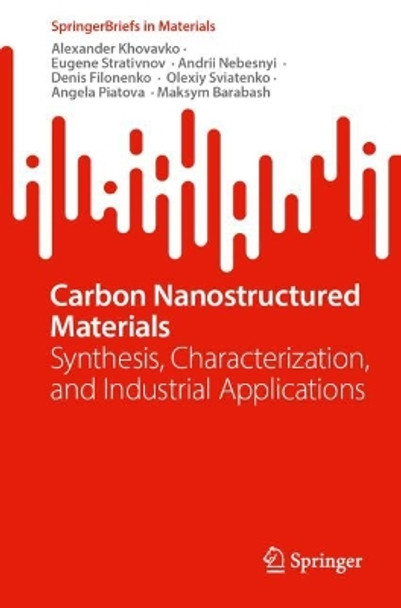 Carbon Nanostructured Materials: Synthesis, Characterization, and Industrial Applications Alexander Khovavko 9783031641206