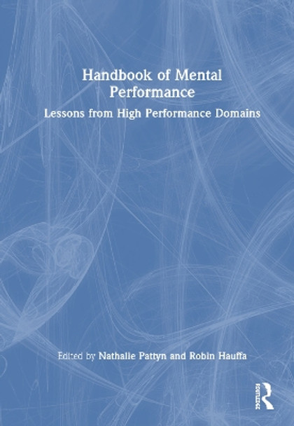 Handbook of Mental Performance: Lessons from High Performance Domains Nathalie Pattyn 9781032458496