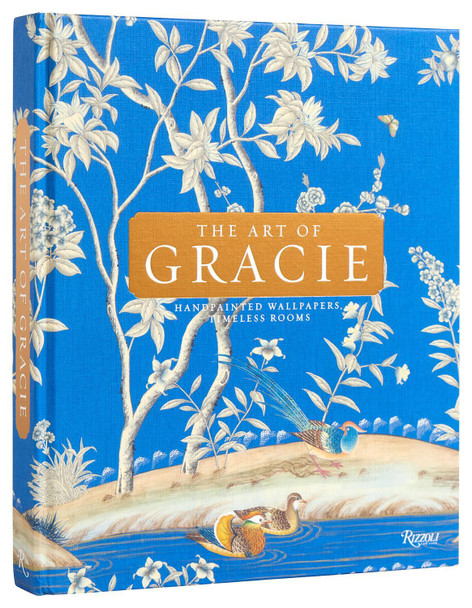 The Art Of Gracie: Handpainted Wallpapers, Timeless Rooms Jennifer Gracie 9780847837847