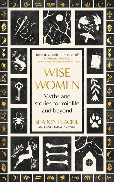 Wise Women: Myths and stories for midlife and beyond Sharon Blackie 9780349018317