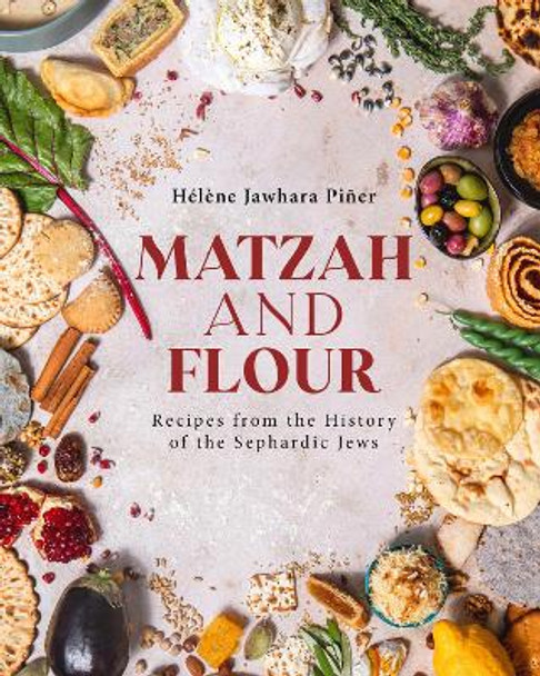 Matzah and Flour: Recipes from the History of the Sephardic Jews Hlne Jawhara Pier 9798887195445