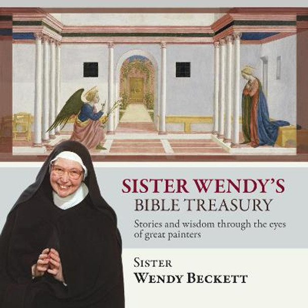 Sister Wendy's Bible Treasury: Stories and Wisdom Through the Eyes of Great Painters by Wendy Beckett