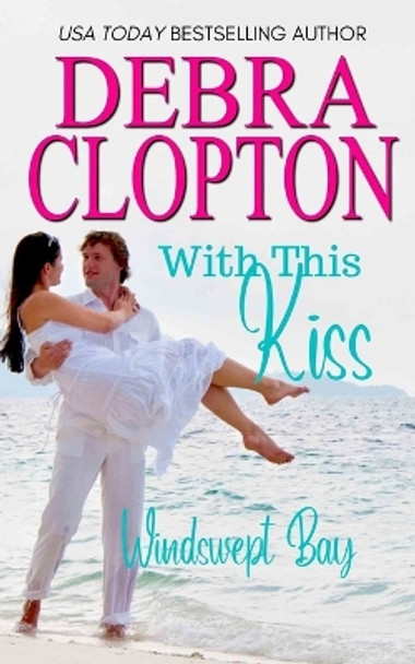 With This Kiss by Debra Clopton 9781949492323