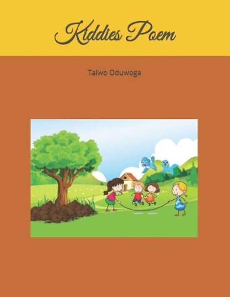 Kiddies Poem: Vol.1 by Taiwo Oduwoga 9798610734835