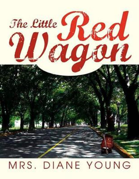 The Little Red Wagon by Mrs Diane Young 9781456808617