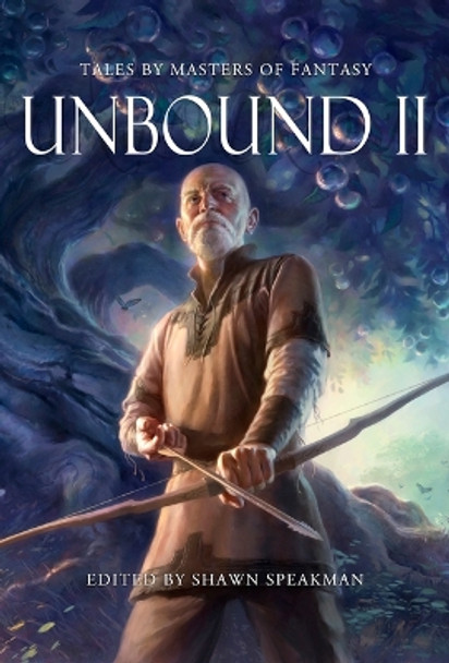 Unbound II: New Tales by Masters of Fantasy by Shawn Speakman 9781956000078