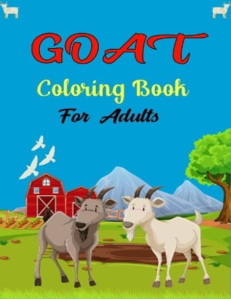 GOAT Coloring Book For Adults: A Cool Goat Coloring Book for Adults Featuring Adorable Goat by Mnktn Publications 9798585318894