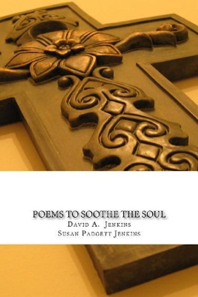 Poems to Soothe the Soul by Susan Padgett Jenkins 9781981854059