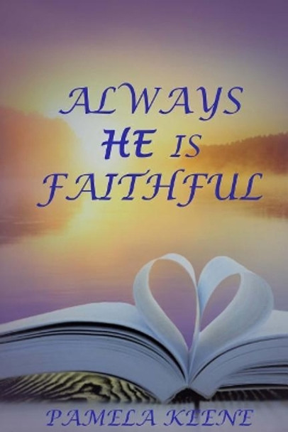 Always He is Faithful by Pamela J Keene 9781984313966