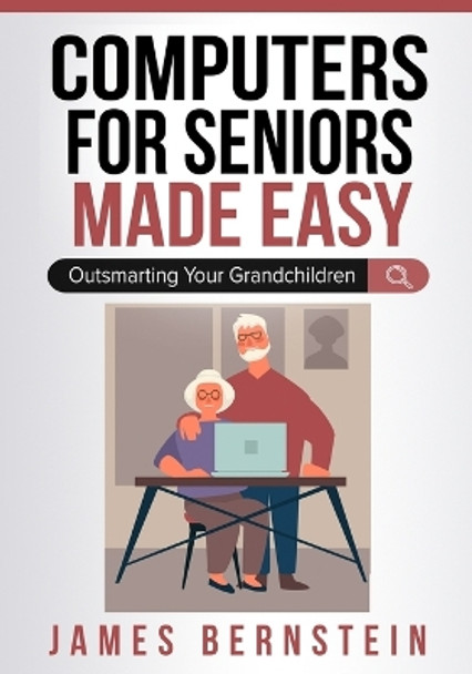 Computers for Seniors Made Easy by James Bernstein 9798986466705